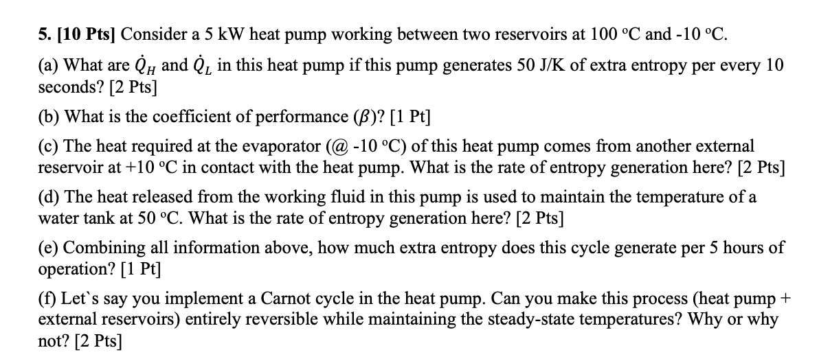  5. [10 Pts] Consider a 5 kW heat pump working between