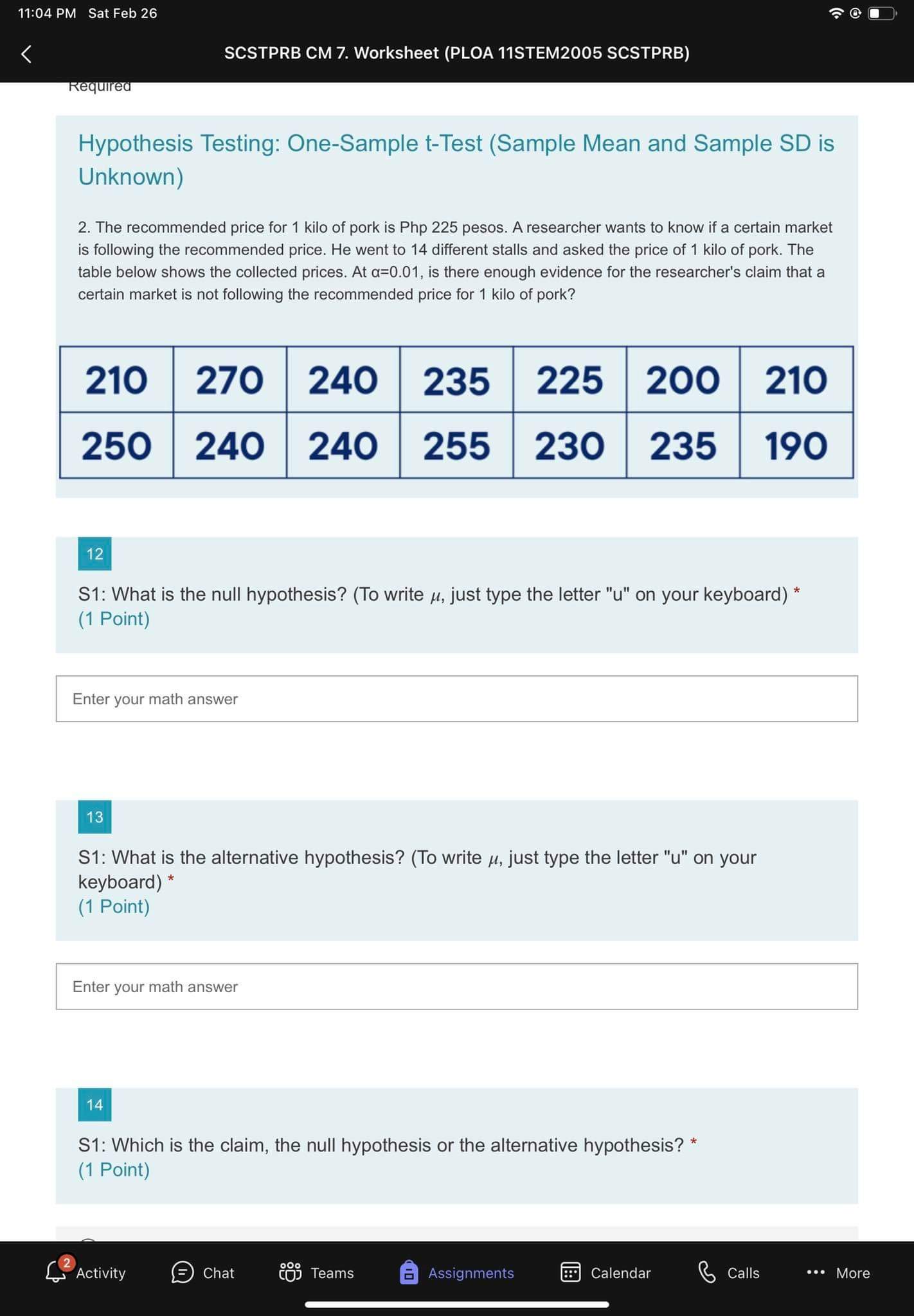 hypothesis? * (1 Point) O Null Hypothesis O Alternative Hypothesis 15 S2: