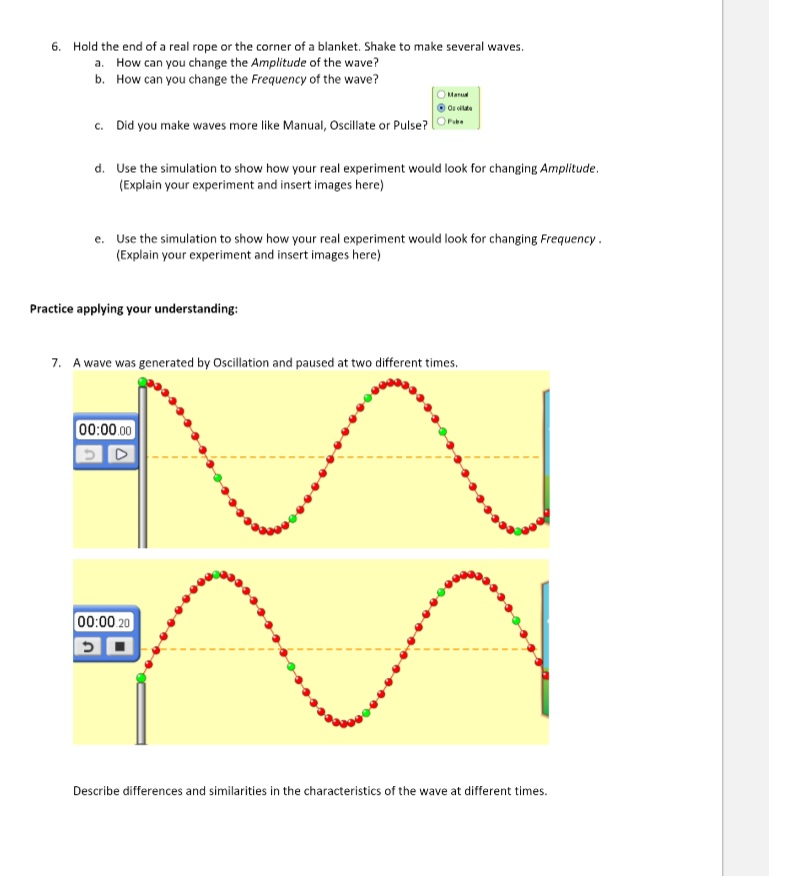 and interference. CREATE a wave with an oscillator or pulse generator, or