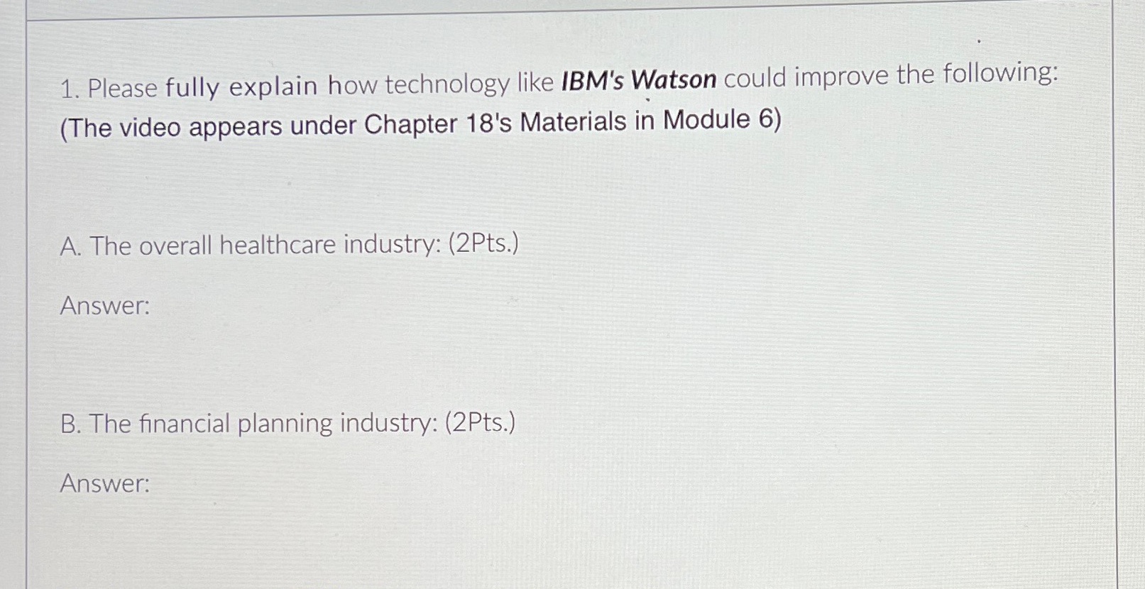 1. Please fully explain how technology like IBM's Watson could improve