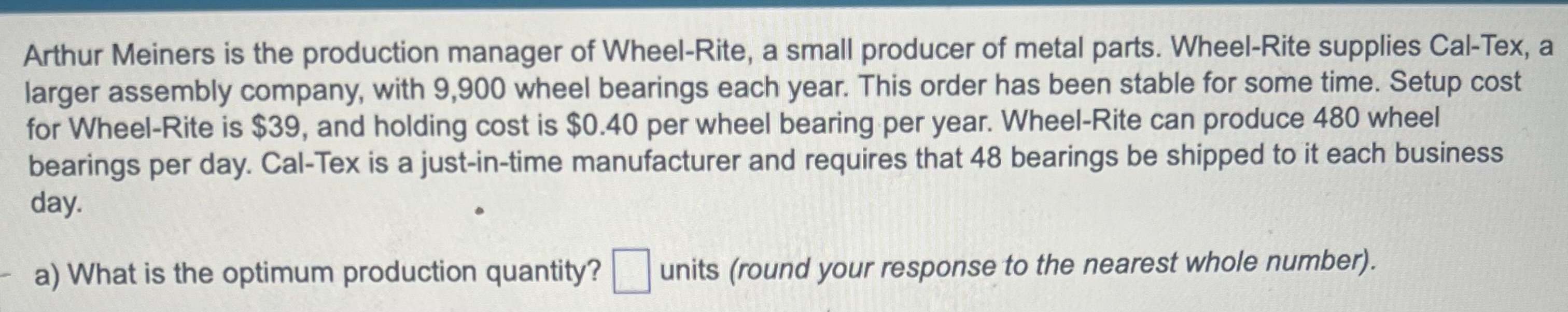 a) What is the optimum production quantity? _______units (round your response to