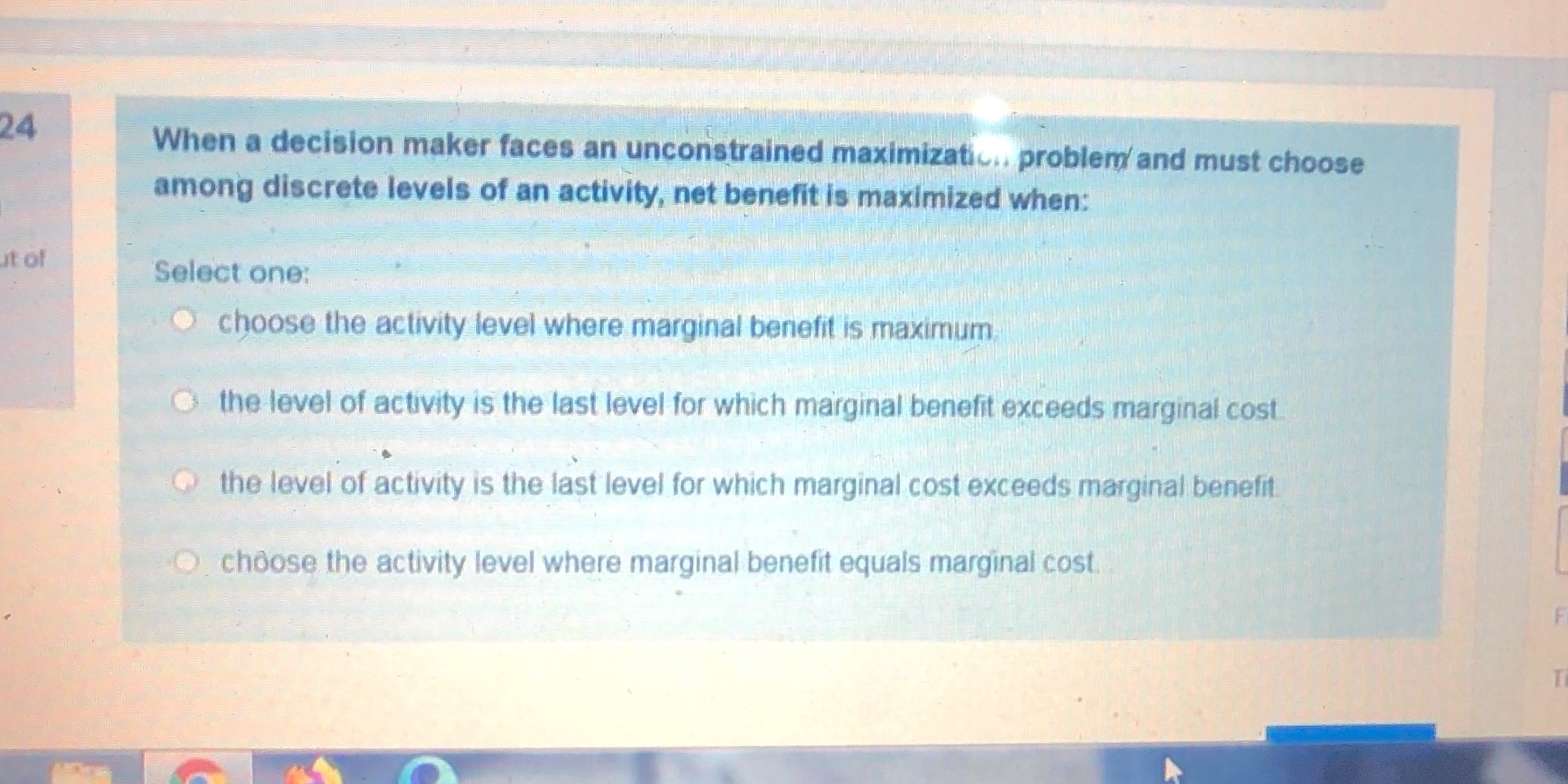  24 When a decision maker faces an unconstrained maximization. problem and