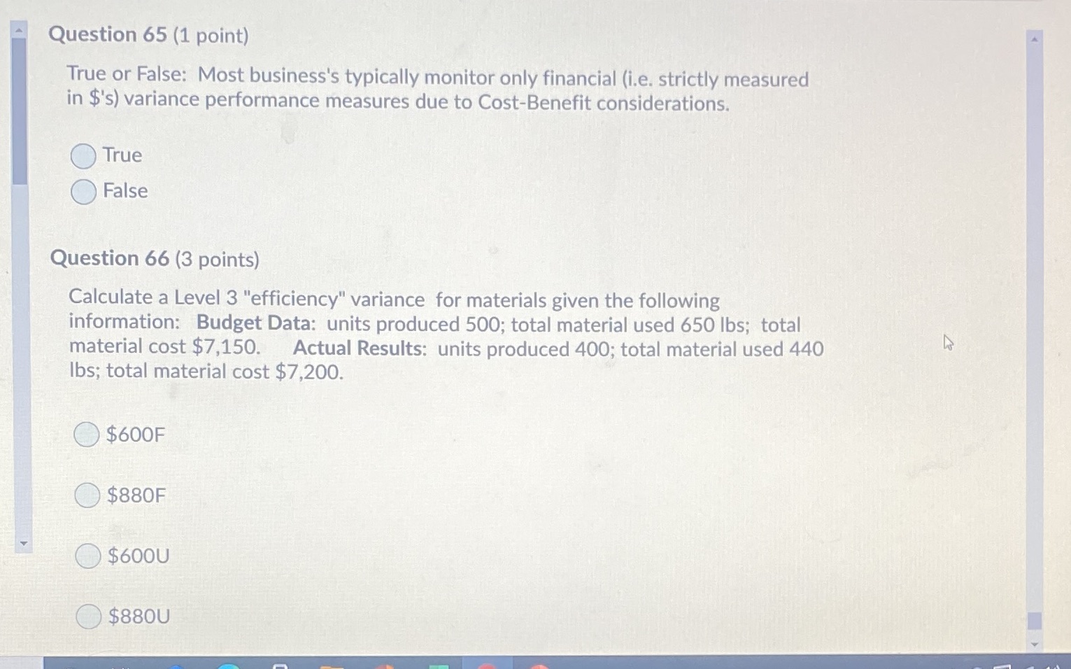 Question 65 (1 point) True or False: Most business's typically monitor