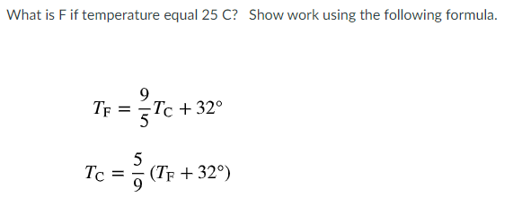  What is F if temperature equal 25 C? Show work using