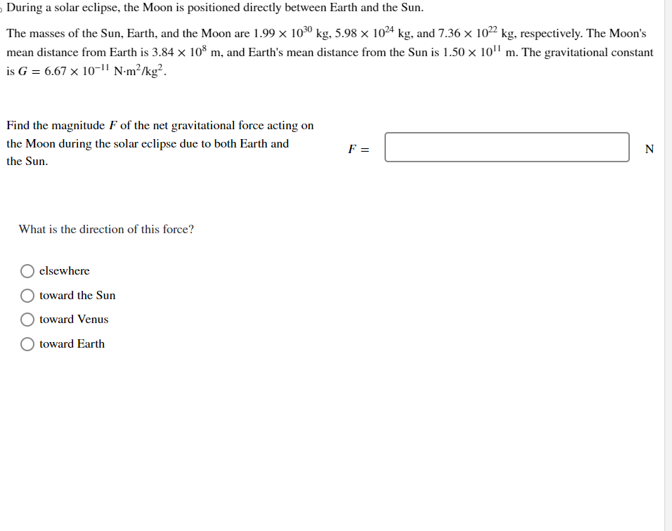  ; During a solar eclipse, the Moon is positioned directly between