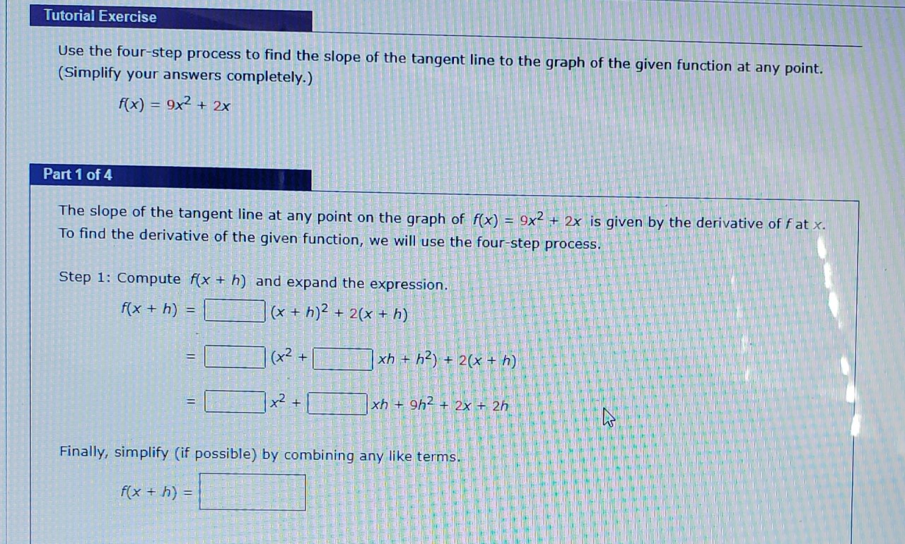 Tutorial Exercise Use the four-step process to find the slope of