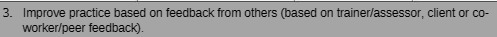 3. Improve practice based on feedback from others (based on trainer/assessor, clientor