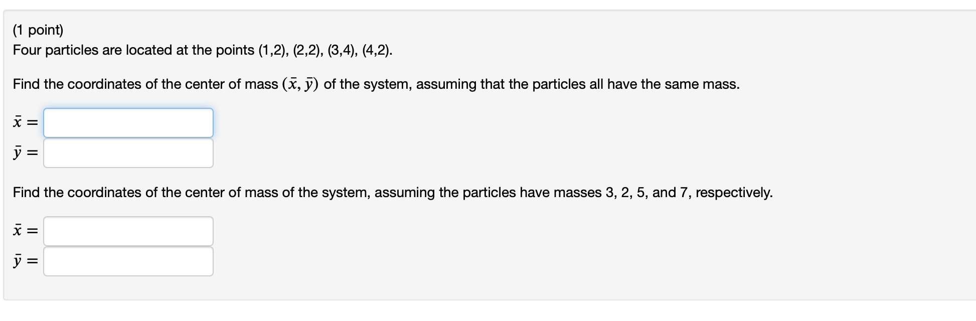 .................... (1 point) Four particles are located at the points (1,2), (2,2),