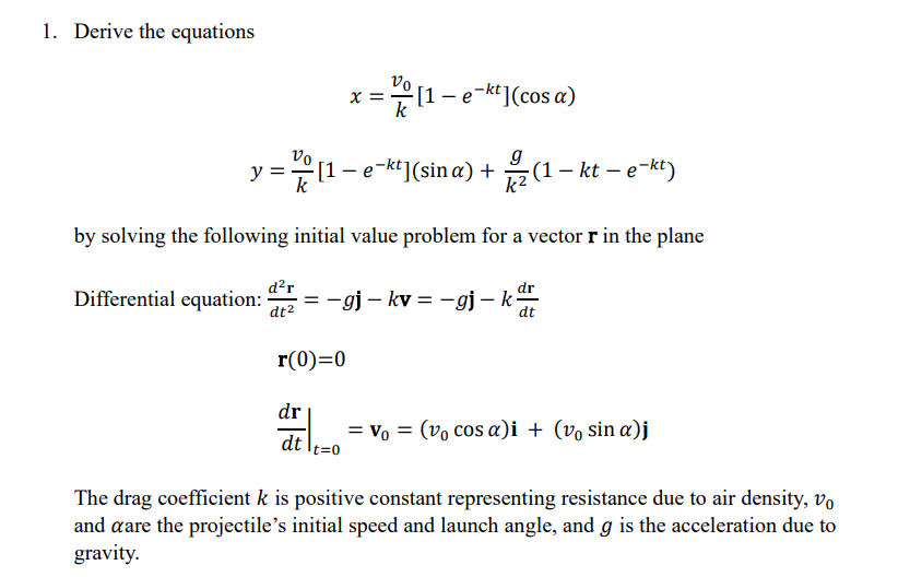  1. Derive the equations Vo X= " [1 - e-kt] (cos