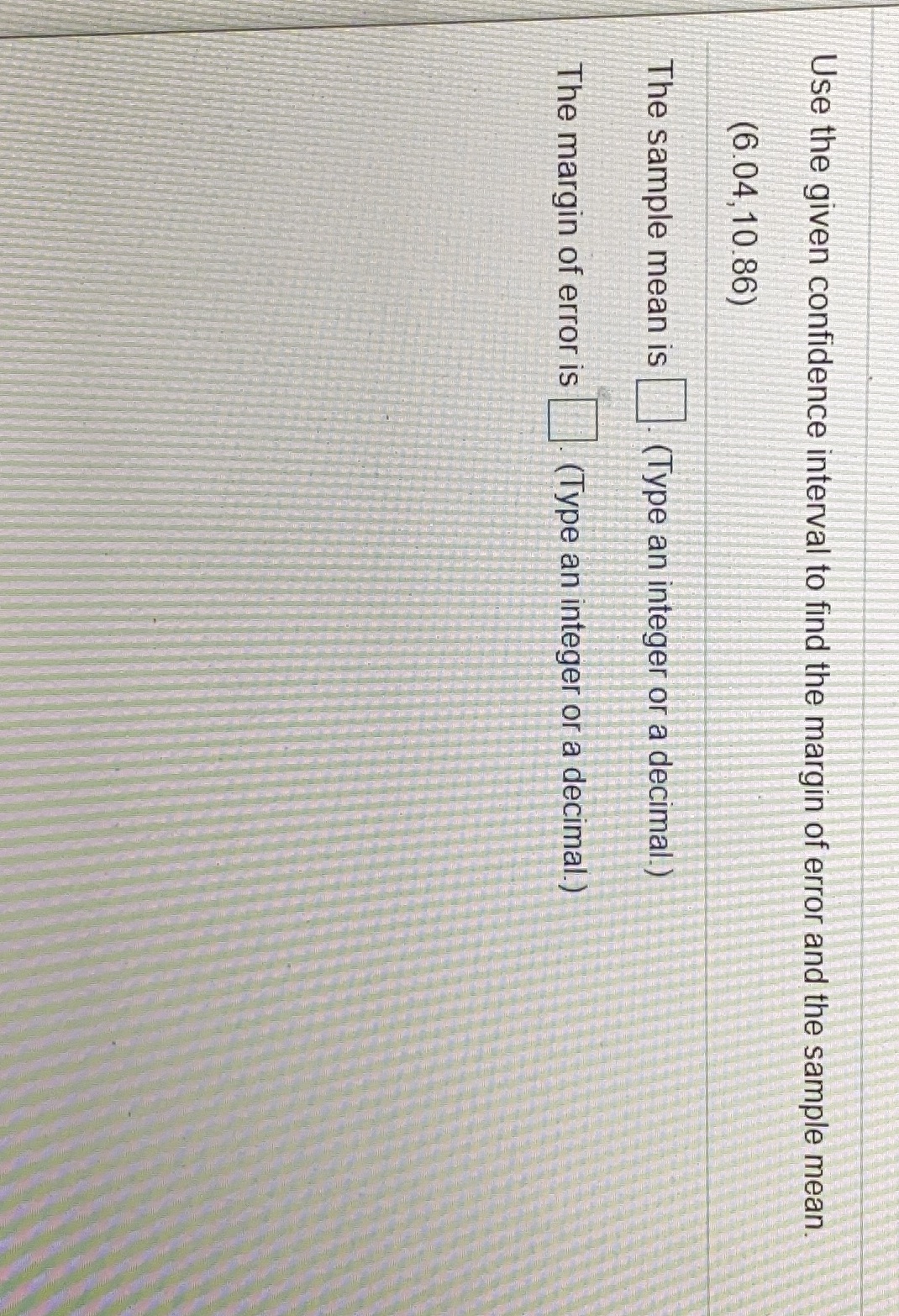 16 Please answer Use the given confidence interval to find the margin