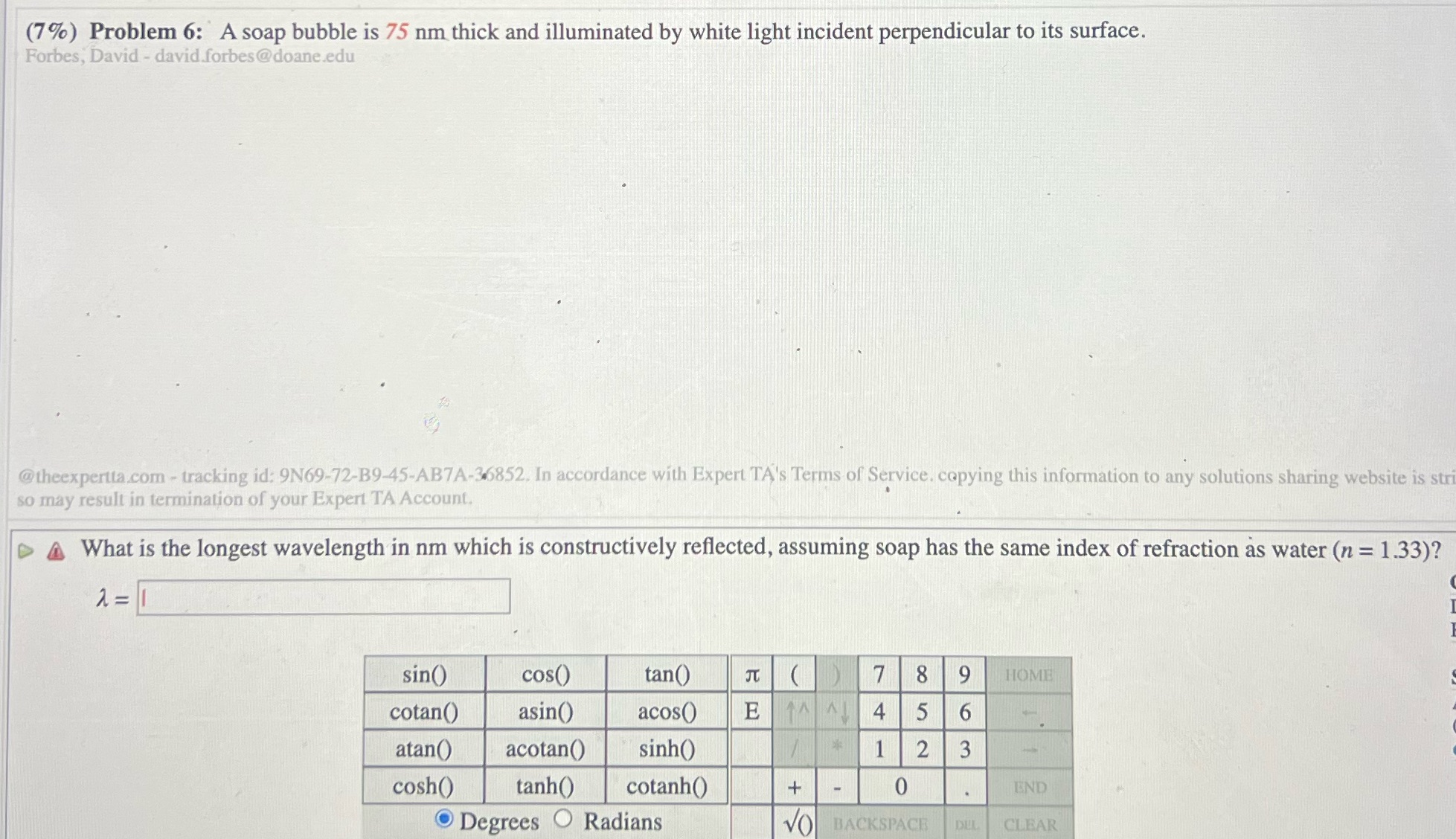  (7%) Problem 6: A soap bubble is 75 nm thick and