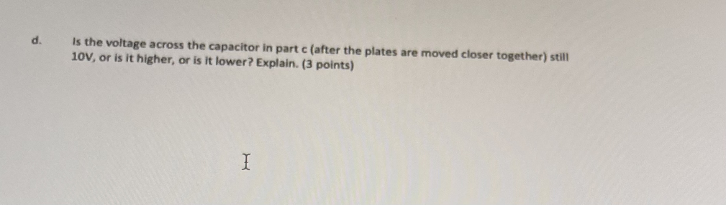 points) b With the capacitor still connected to the battery, the plates