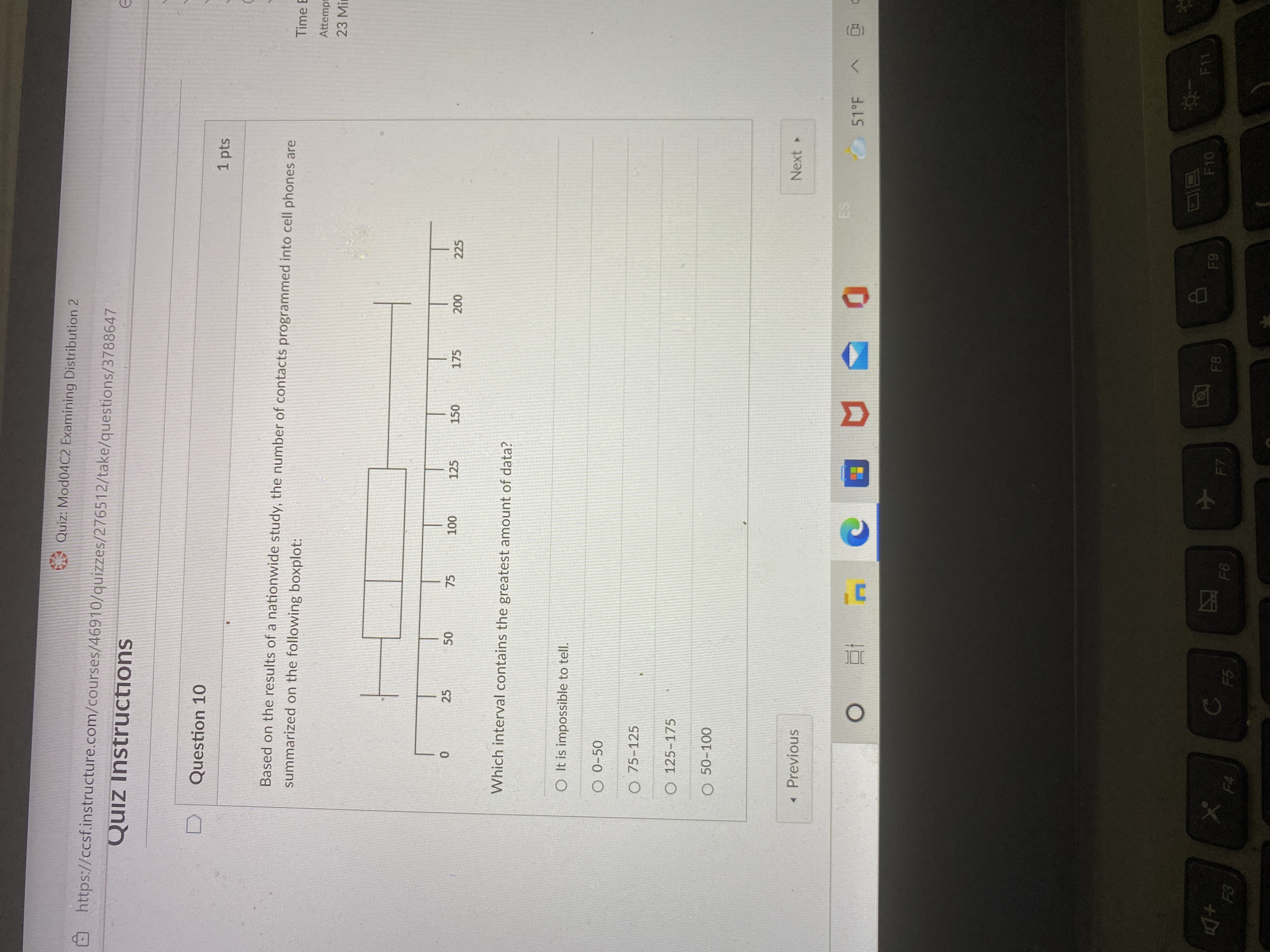 Quiz: Mod04C2 Examining Distribution 2 https://ccsf.instructure.com/courses/46910/quizzes/276512/take/questions/3788647 Quiz Instructions D Question 10