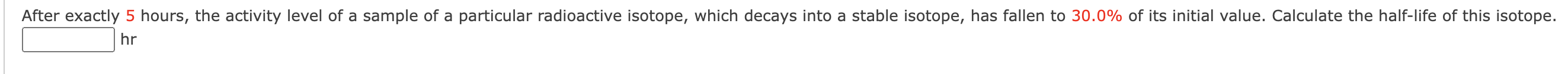 not yet experienced a radioactive decay)? Note that you can do this