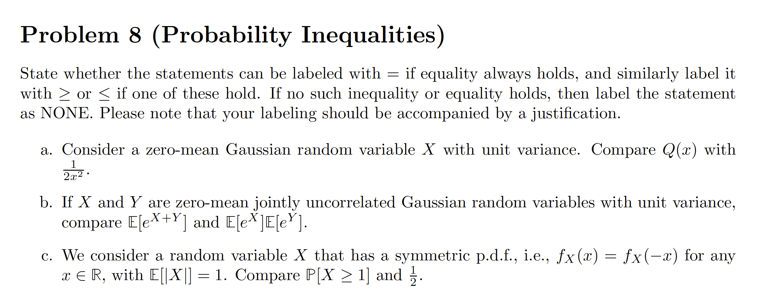  Problem 8 (Probability Inequalities) State whether the statements can be labeled