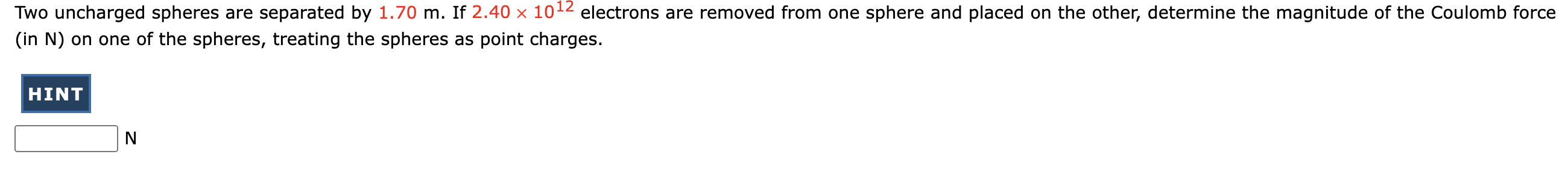  Two uncharged spheres are separated by 1.70 m. If 2.40 x