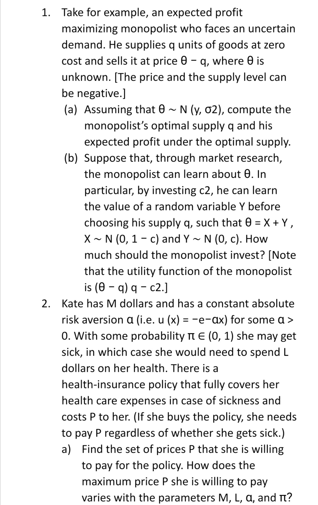 Please help 1. Take for example, an expected profit maximizing monopolist who