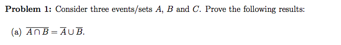  Problem 1: Consider three events/sets A, B and C. Prove the