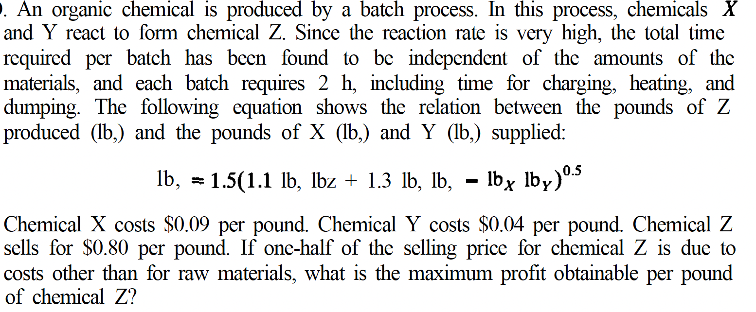  . An organic chemical is produced by a batch process. In