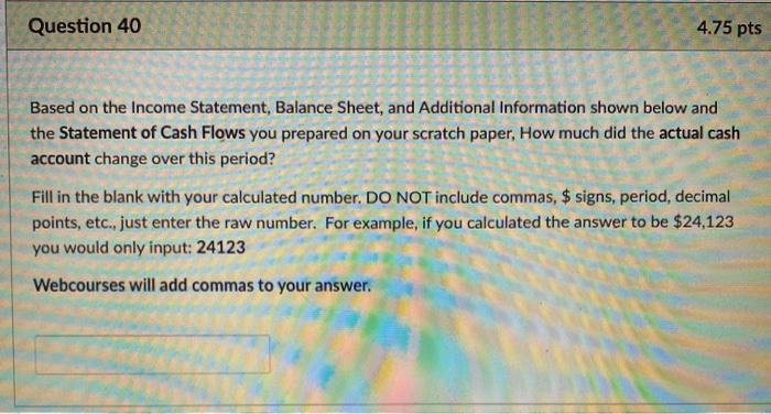on your scratch paper based on the following Income Statement, Balance Sheet,