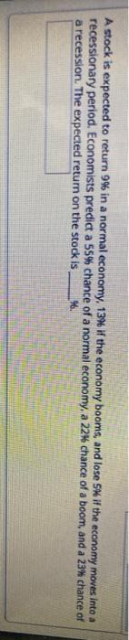 in a nermal economy, 13% if the economy booms, and lose s