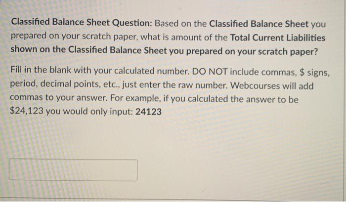 next three (3) questions. You will need to know the 1.) Total