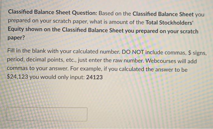 Current Assets, 2.) Total Long-term Assets, 3.) Total Current Liabilities, and 4.)