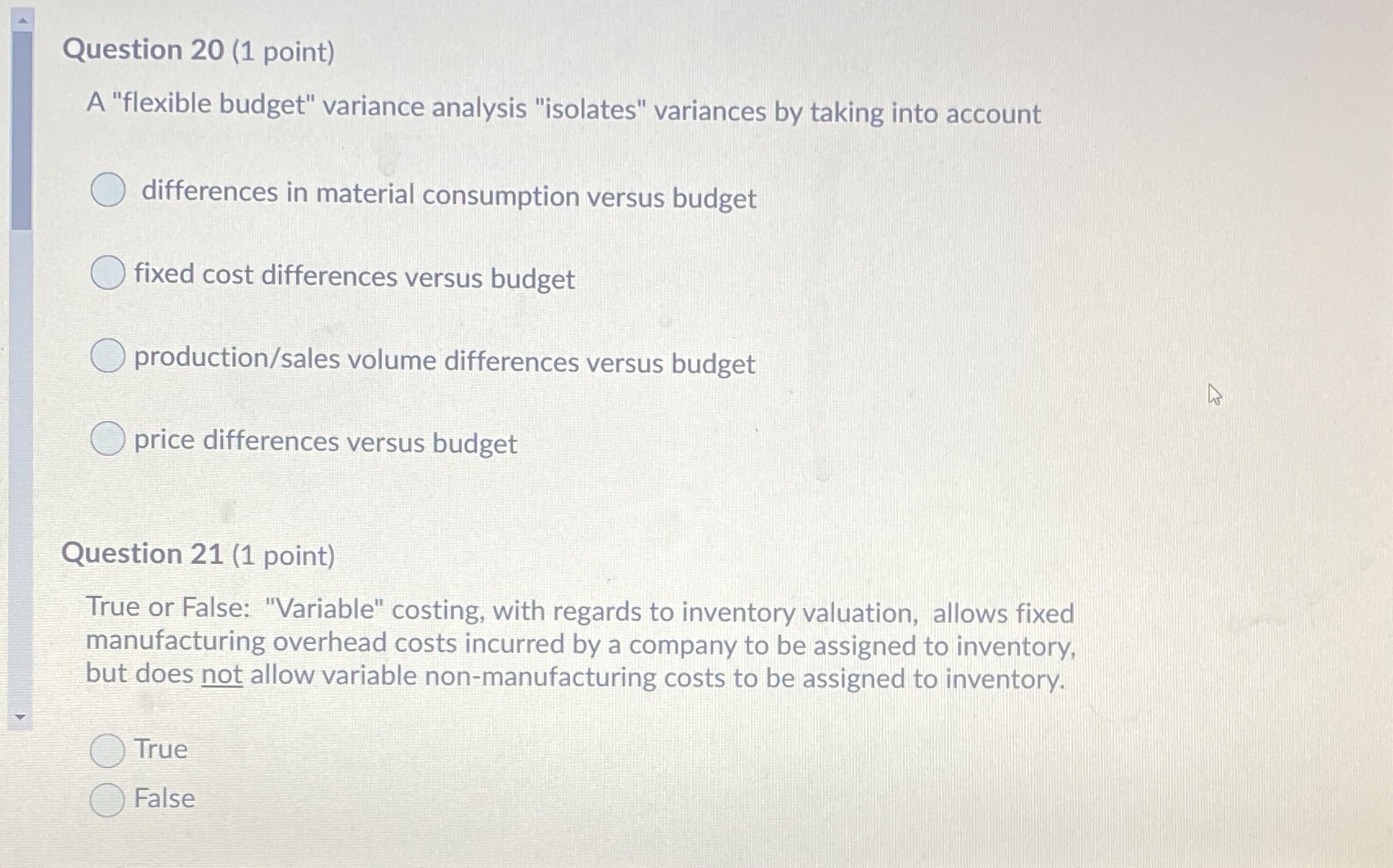  Question 20 (1 point) A "flexible budget" variance analysis "isolates" variances