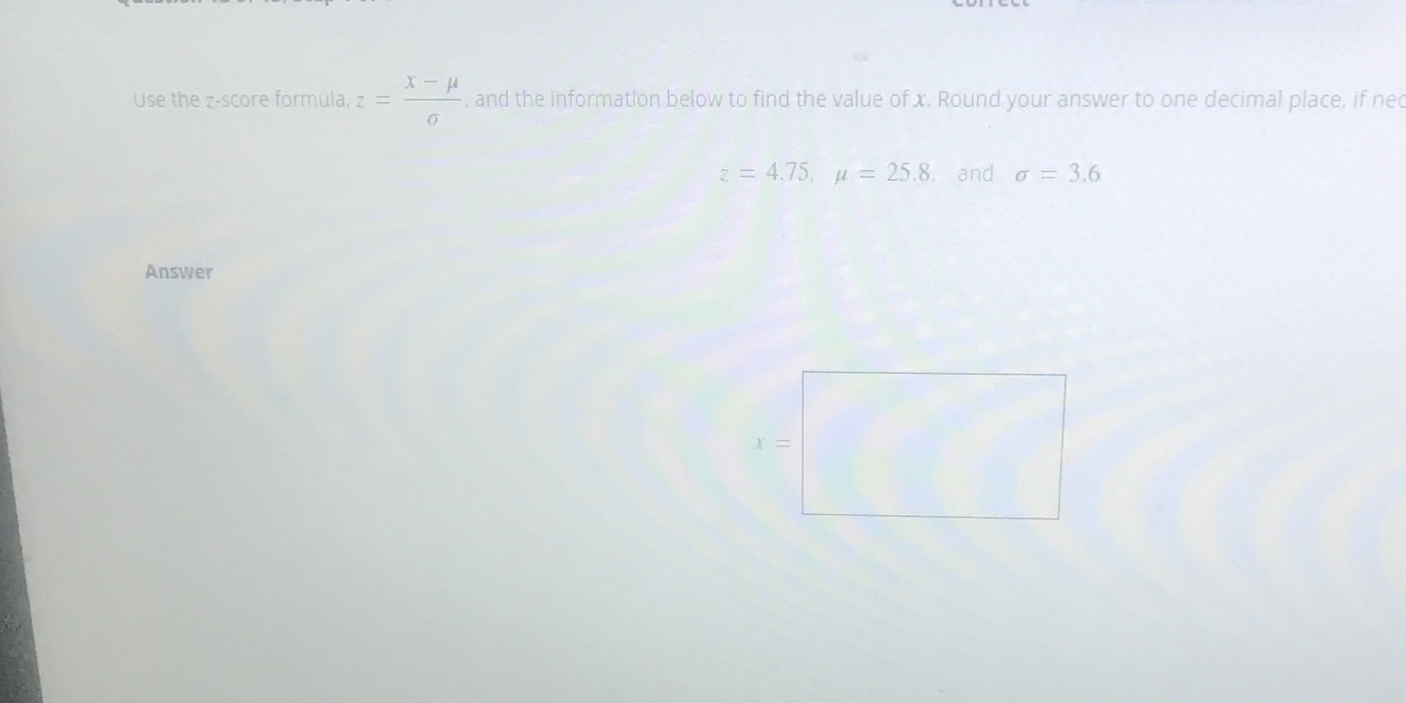  x - H Use the z-score formula, z = , and