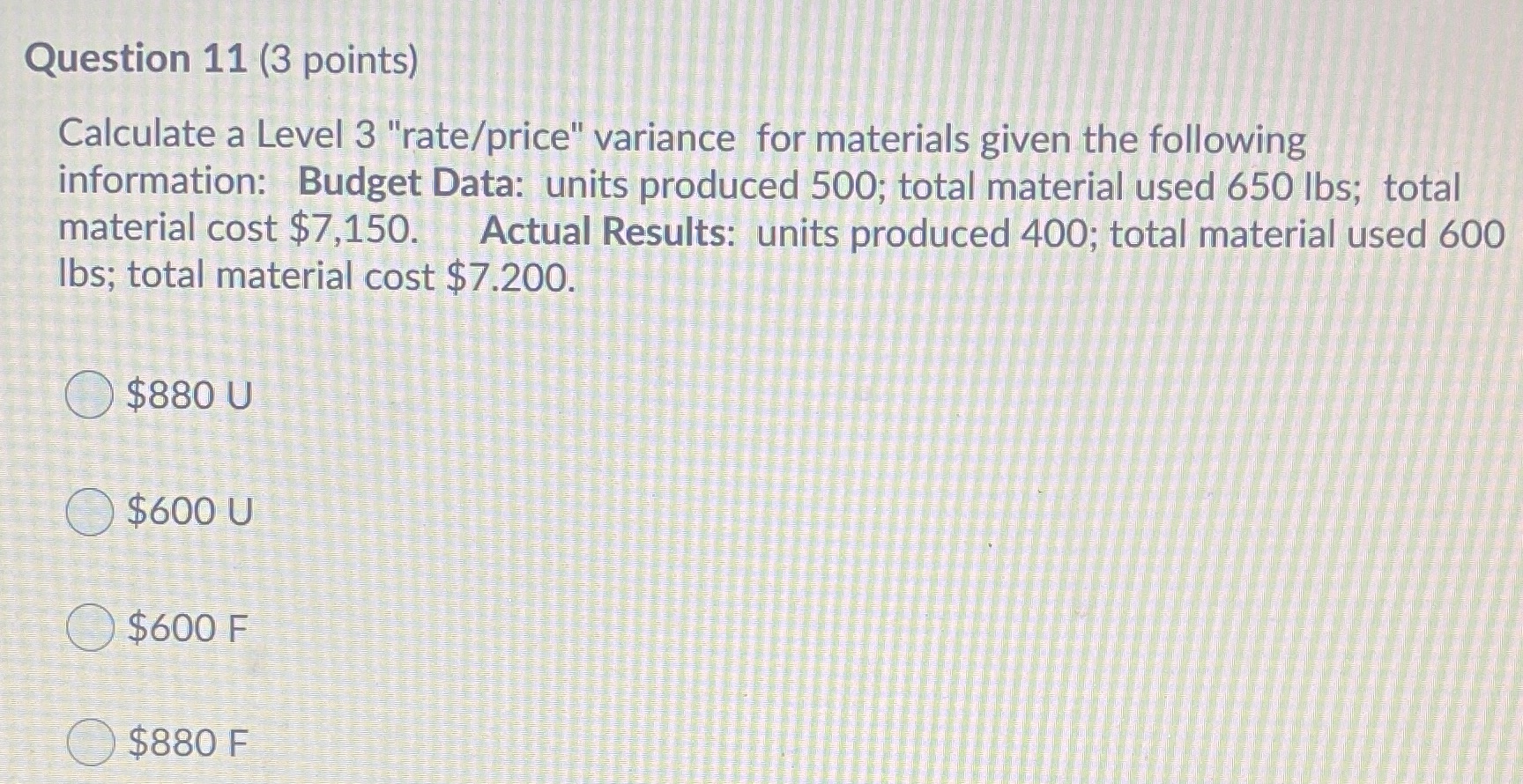 Question 11 (3 points) Calculate a Level 3 "rate/price" variance for