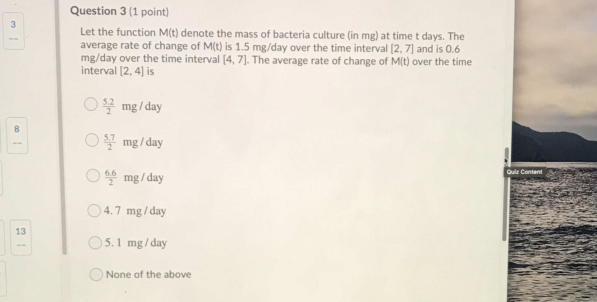  Question 3 (1 point) Let the function M(t) denote the mass