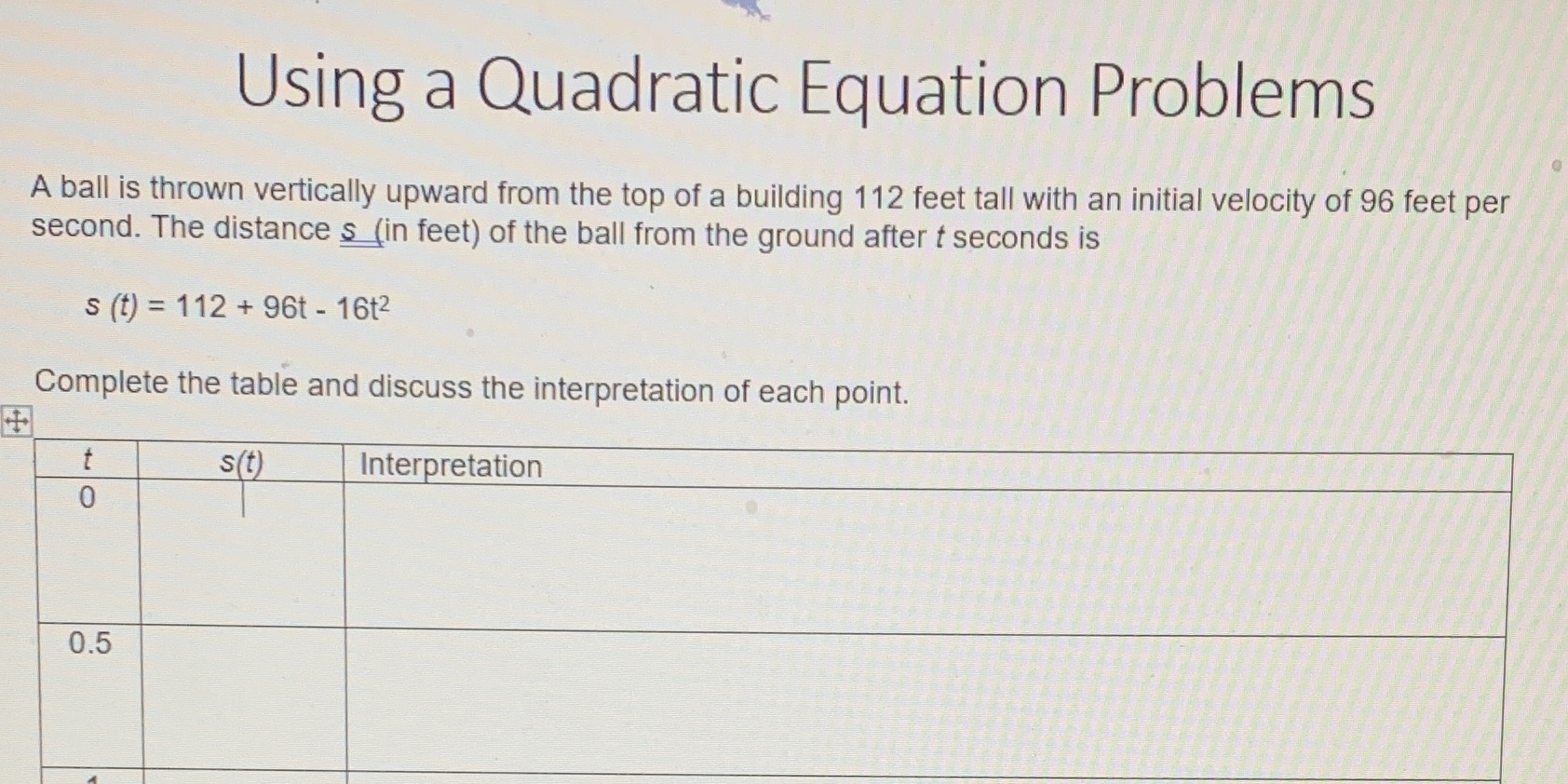  Using a Quadratic Equation Problems A ball is thrown vertically upward