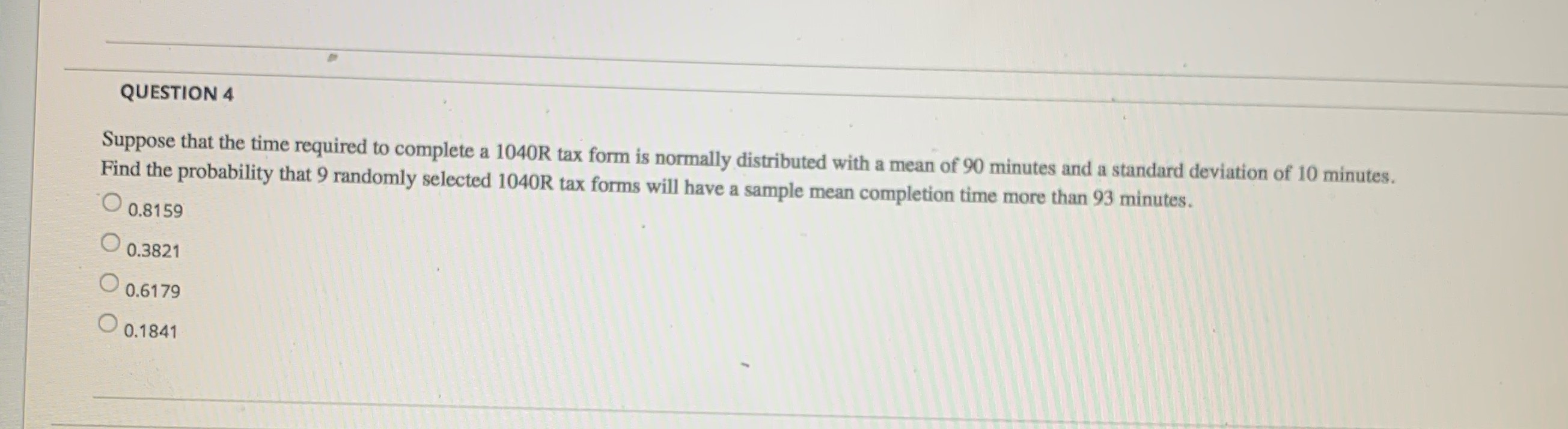 QUESTION 4 Suppose that the time required to complete a 1040R