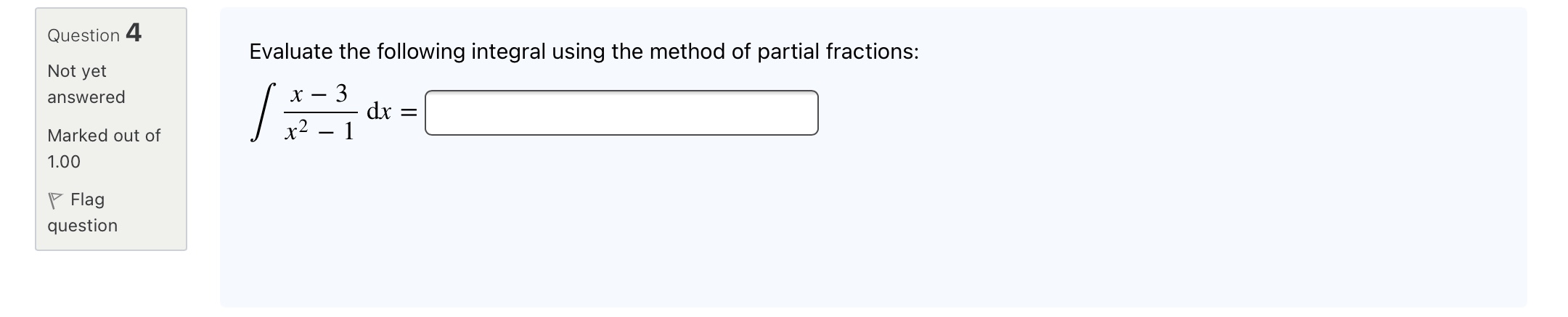 Marked out of 1.00 V Flag question Evaluate the following integral: /(