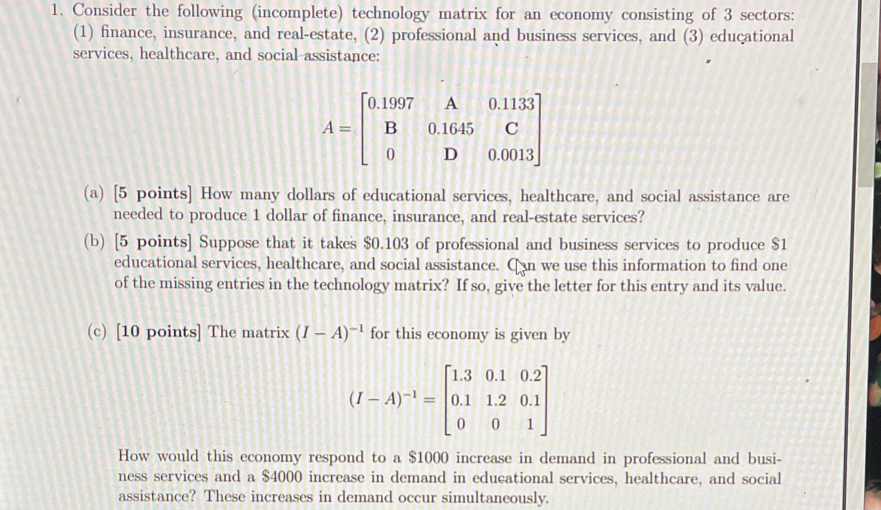 PLEASE help! 1. Consider the following (incomplete) technology matrix for an economy