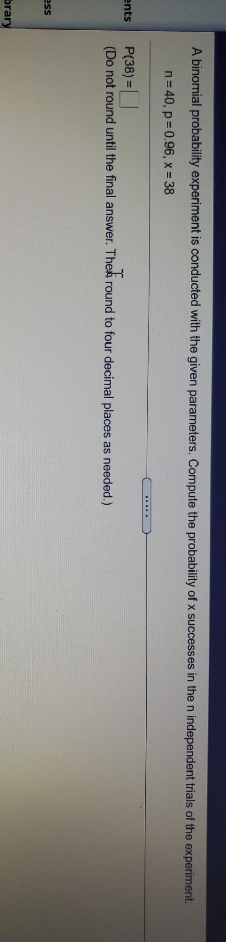 pls help with hw question A binomial probability experiment is conducted with