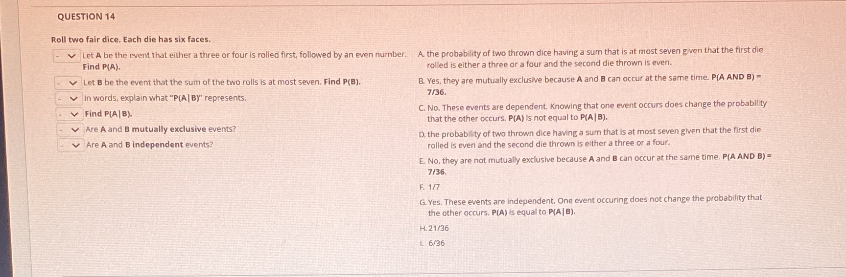  QUESTION 14 Roll two fair dice. Each die has six faces.