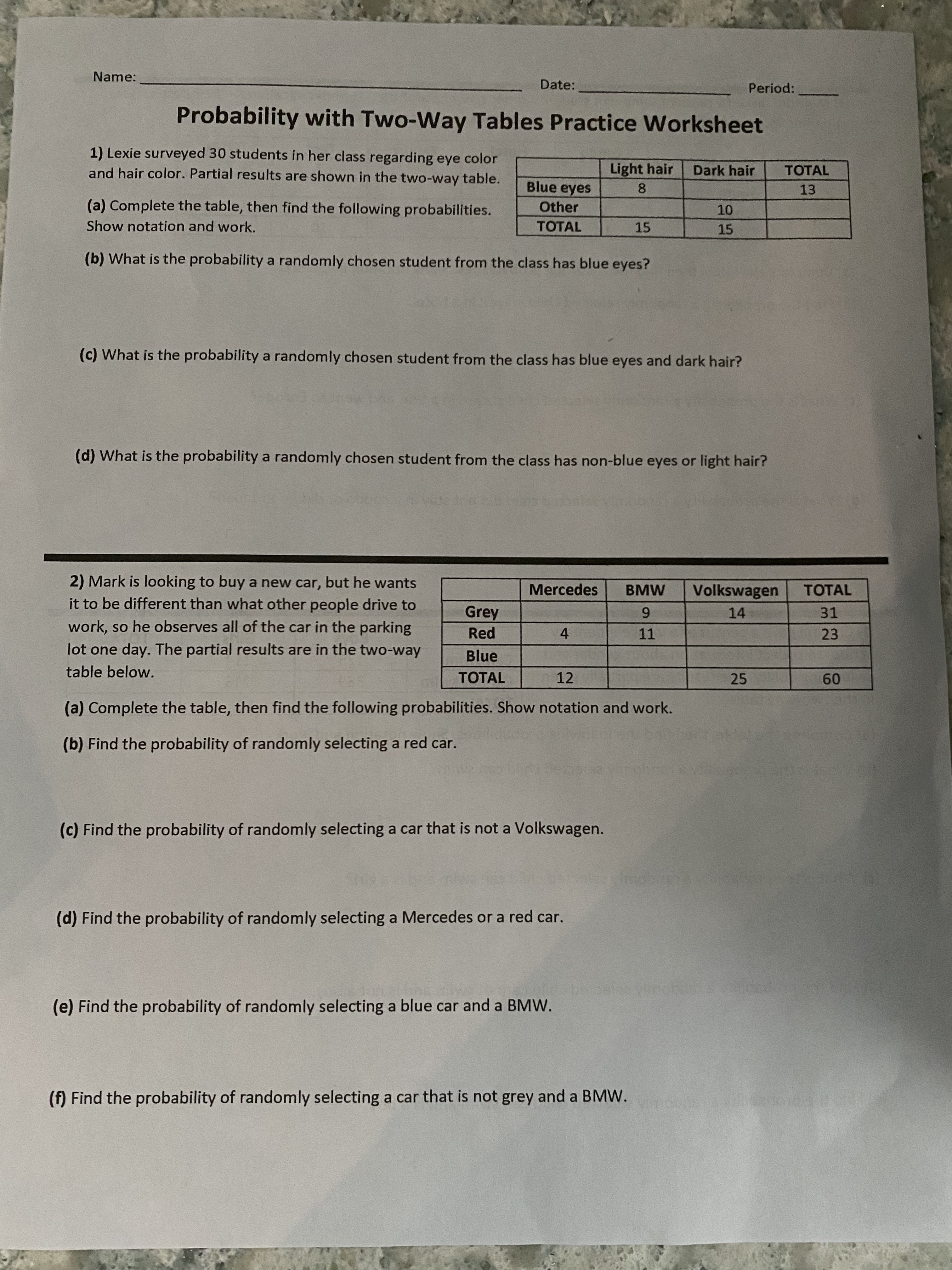  Name: Date: Period: Probability with Two-Way Tables Practice Worksheet 1) Lexie
