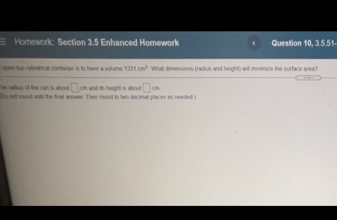 Homework: Section 3.5 Enhanced Homework Question 10, 3,5.51- open top cylindrical