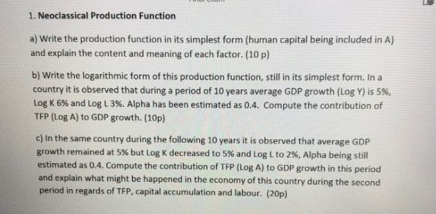 1. Neoclassical Production Function a) Write the production function in its simplest