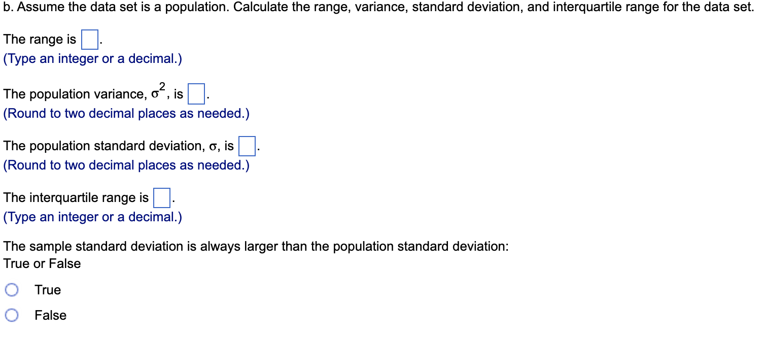  b. Assume the data set is a population. Calculate the range,