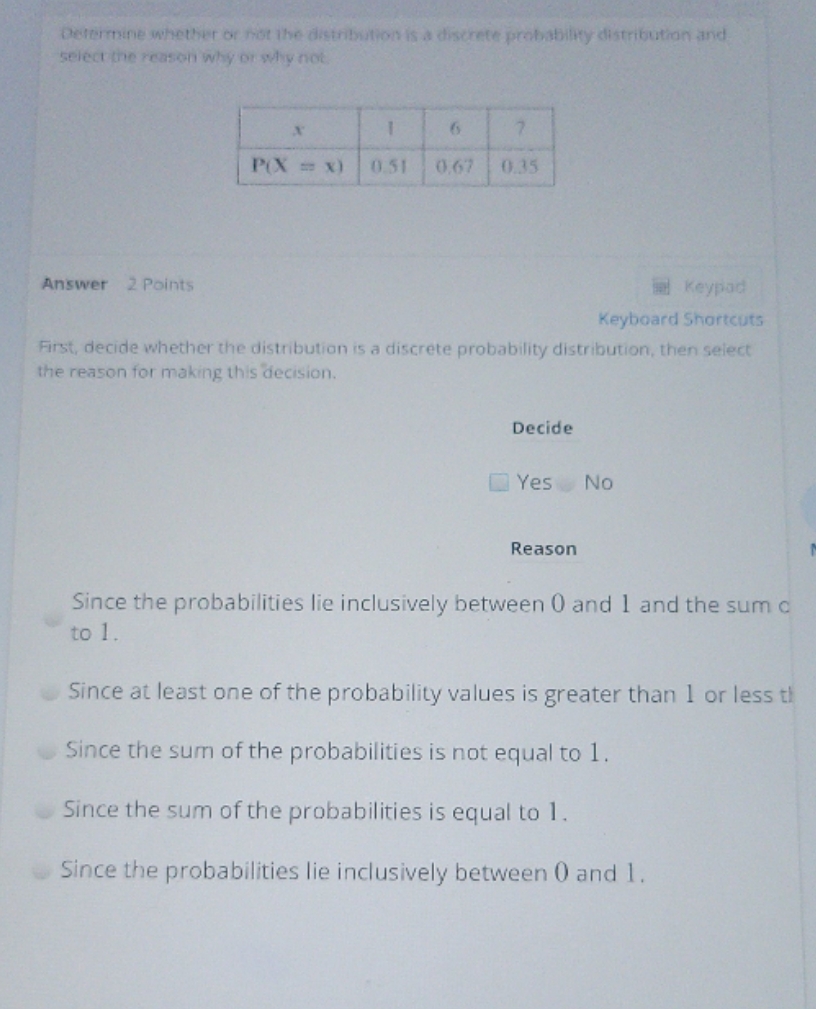 see picture inserted Determine whether or not the distribution is a discrete