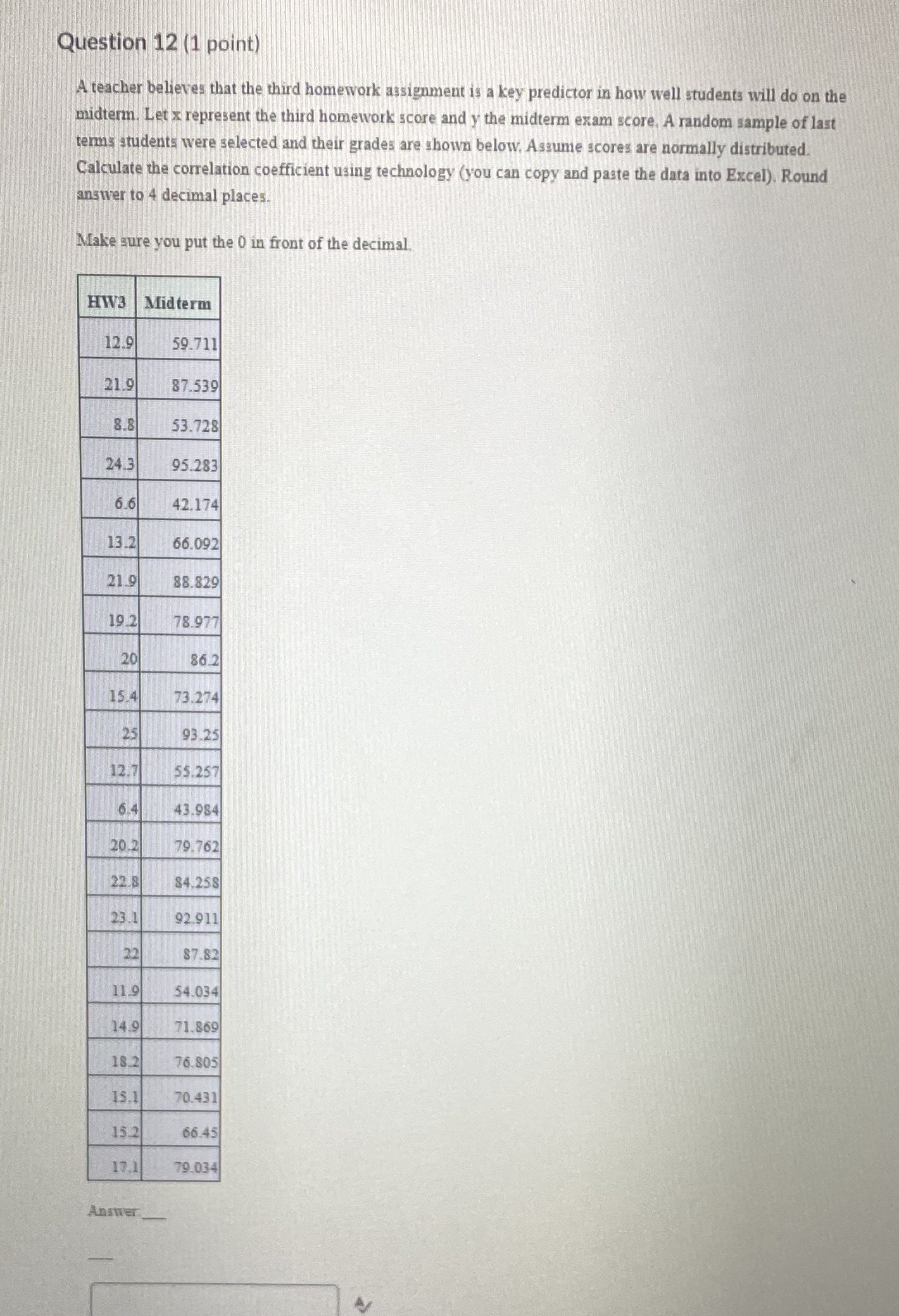 A teacher believes that the third homework assignment is a key predictor