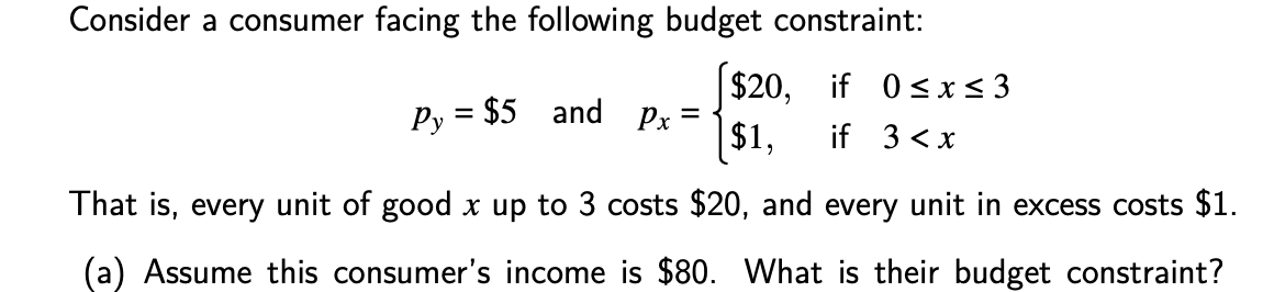 Homework help with question e&f Consider a consumer facing the following budget