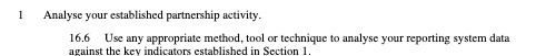 Analyse your established partnership activity. 16.6 Use any appropriate method, tool