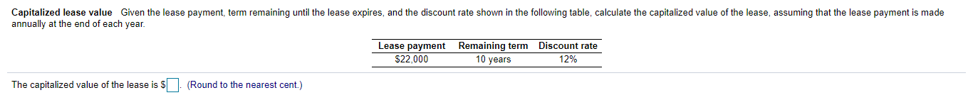 Capitalized lease value Given the lease payment term remaining until the
