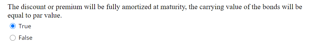 The discount or premium will be fully amortized at maturity, the