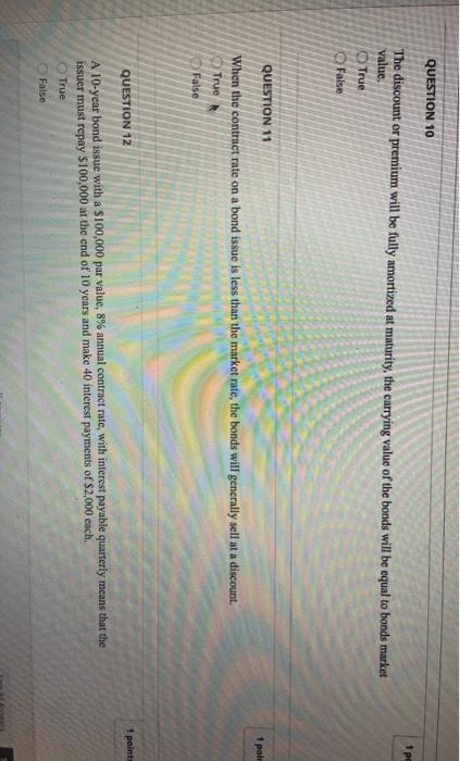  QUESTION 10 1pc The discount or premium will be fully amortized