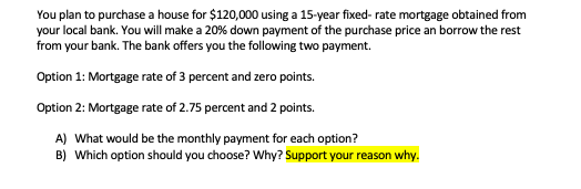  You plan to purchase a house for $120,000 using a 15-year