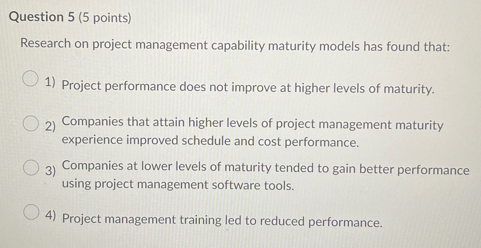  Question 5 (5 points) Research on project management capability maturity models